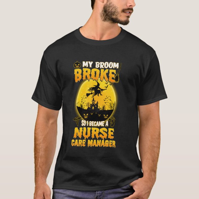 Funny Nurse Care Manager Witch Halloween Costume W T-Shirt (Front)