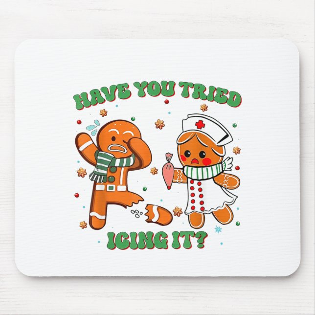 Funny Nurse Christmas, Have You Tried Icing It  Mouse Pad (Front)