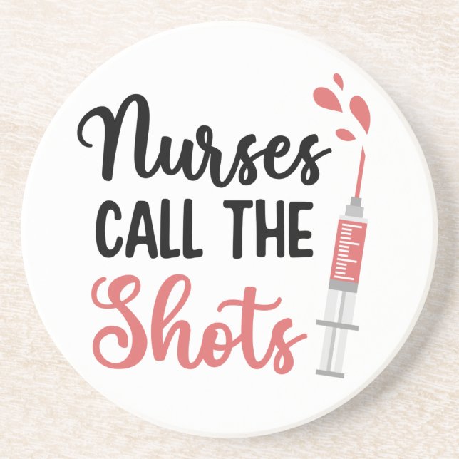 Funny Nurse Coaster Gift Nurses Call The Shots (Front)