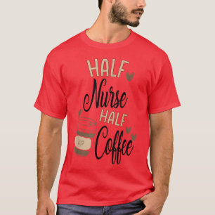 Funny Nurse Coffee With Hearts Nursing Coffee T-Shirt