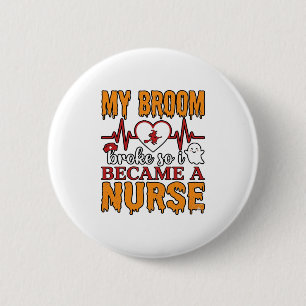 Funny Nurse Halloween My Broom Broke Vintage Shirt 6 Cm Round Badge