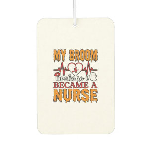 Funny Nurse Halloween My Broom Broke Vintage Shirt Car Air Freshener