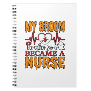 Funny Nurse Halloween My Broom Broke Vintage Shirt Notebook