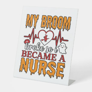 Funny Nurse Halloween My Broom Broke Vintage Shirt Pedestal Sign