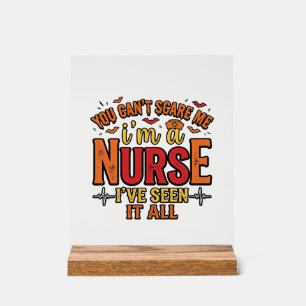 Funny Nurse Halloween You Cant Scare Me Acrylic Sign
