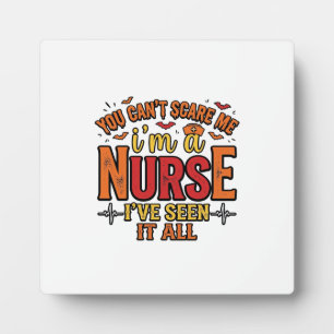 Funny Nurse Halloween You Cant Scare Me Plaque