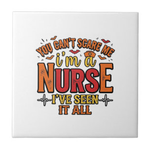 Funny Nurse Halloween You Cant Scare Me Tile
