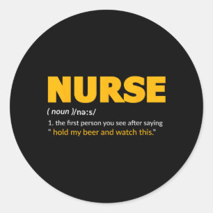 Funny Nurse Hold My Beer Nursing Profession Humour Classic Round Sticker