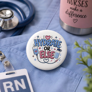 Funny Nurse Hydrate or Else Button
