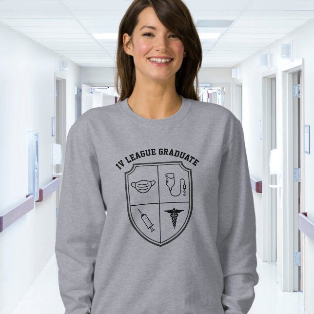 Funny Nurse I.V. League Sweatshirt (Creator Uploaded)