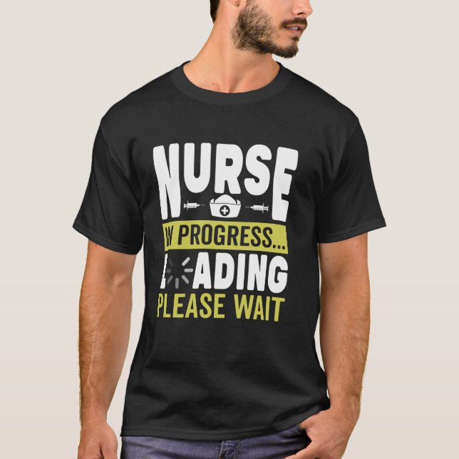 Funny Nurse In Progress Loading Please Wait RN LPN T-Shirt (Front)