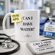 Funny Nurse Mug “Can I Have Water” NPO Humour Gift