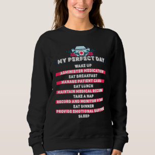 Funny Nurse My Perfect Day Daily Routine Tasks Sweatshirt
