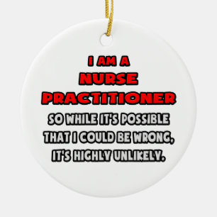 Funny Nurse Practitioner .. Highly Unlikely Ceramic Tree Decoration