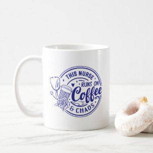 Funny Nurse Runs On Coffee Chaos Mug