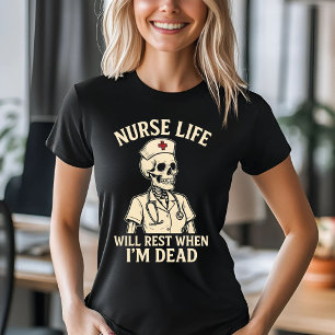 Funny Nurse Skeleton – Will Rest When I'm Dead T-Shirt