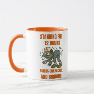 Funny Nurse Standing for 12 Hrs. Med Sarcastic Mug