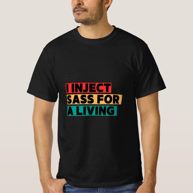 FUNNY NURSE T-SHIRT - I INJECT SASS FOR A LIVING  (Front)