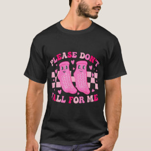 Funny Nurse Valentine Please Don't Fall For Me Rn  T-Shirt