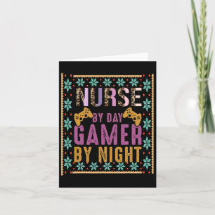 Funny Nurse Video Gaming Nurse By Day Gamer By Nig Card