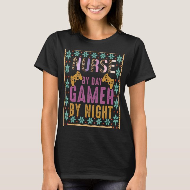 Funny Nurse Video Gaming Nurse By Day Gamer By Nig T-Shirt (Front)