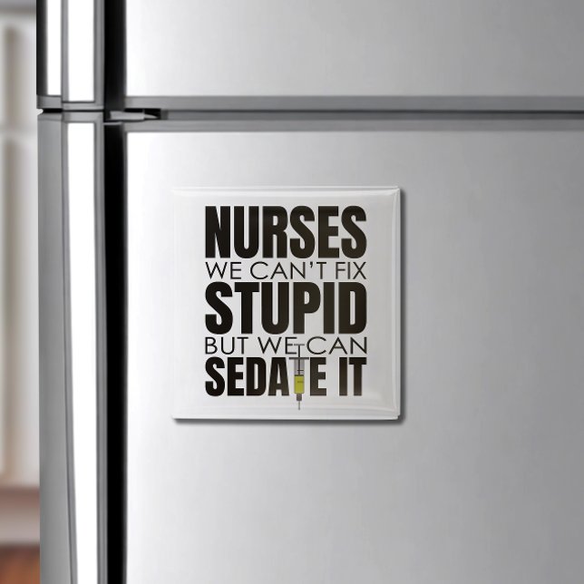 Funny Nurse We Can't Fit Stupid Magnet (Nurse: We Can’t Fix Stupid—But We Can Sedate It!" Funny magnet for a dose of medical humor!)