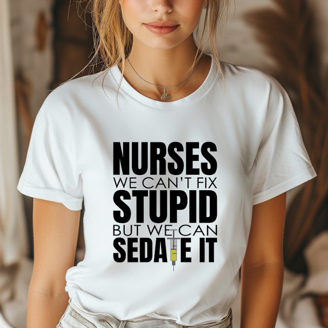 Funny Nurse We Can't Fit Stupid T-Shirt (Inject some fun and personality into your nursing attire with this clever and stylish t-shirt.)