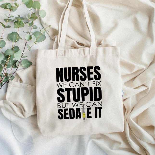 Funny Nurse We Can't Fit Stupid Tote Bag (Brighten up your day with this tote bag that adds a fun touch of humor to your everyday essentials!)
