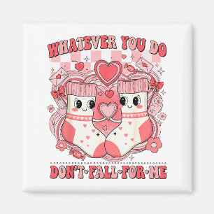 Funny Nurse Whatever You Do Dont Fall For Me Rn Cn Magnet
