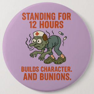Funny Nurse Zombie Standing for 12 hrs. Dark Humou 6 Cm Round Badge