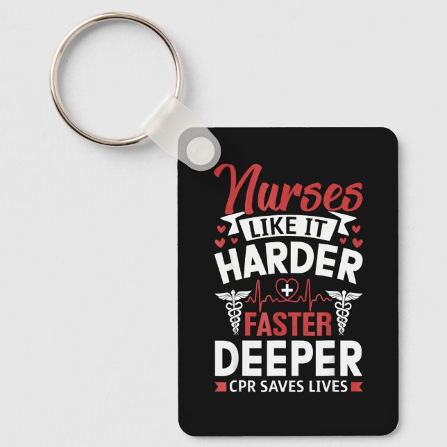 Funny Nurses Like It Harder Faster Deeper Key Ring (Front)