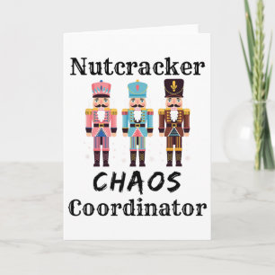 Funny Nutcracker Chaos Coordinator Dance Mom Bylle Card