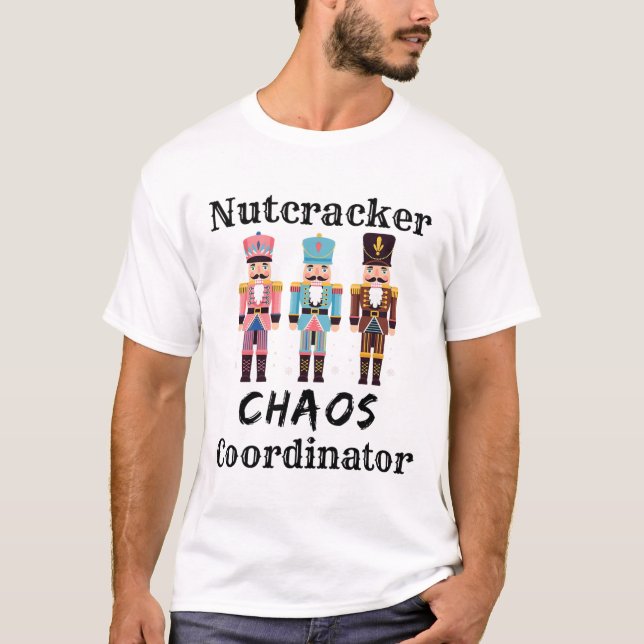 Funny Nutcracker Chaos Coordinator Dance Mom Bylle T-Shirt (Front)