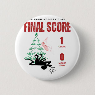 Funny Nutcracker Final Score Clara 1 Mouse King 0  6 Cm Round Badge