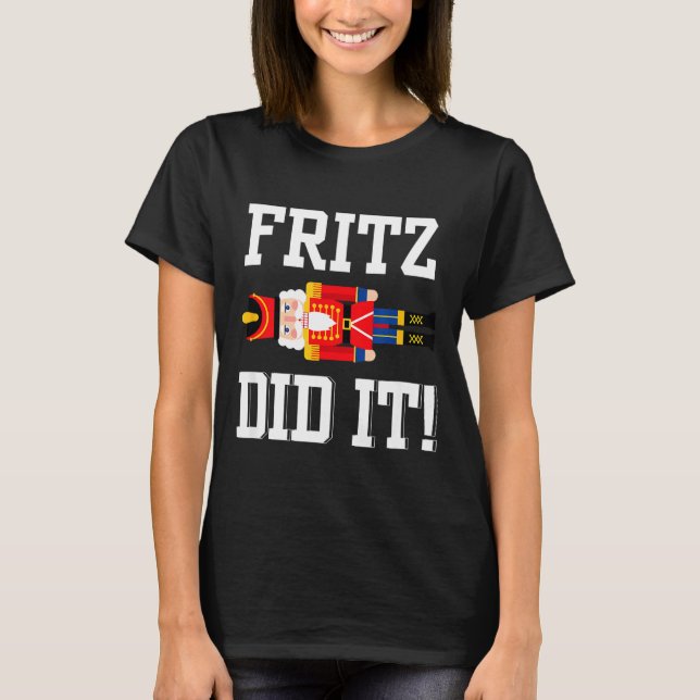 Funny Nutcracker Fritz Did It Clara Christmas Ball T-Shirt (Front)