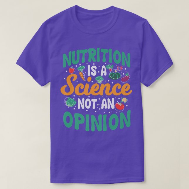 Funny Nutrition Is A Science Not An Opinion Dietit T-Shirt (Design Front)