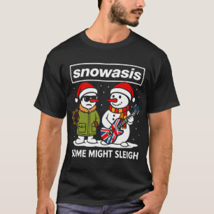 Funny Oasis Snowasis Some Might Sleigh Parody Chri T-Shirt