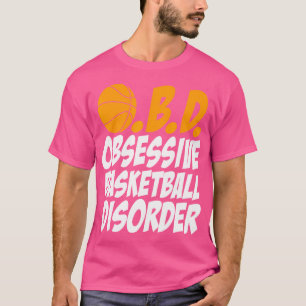 Funny Obsessive Basketball Disorder T-Shirt