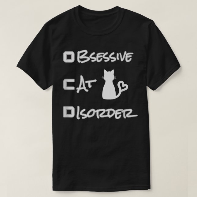 FUNNY OBSESSIVE CAT DISORDER OCD CAT LOVER  T-Shirt (Design Front)