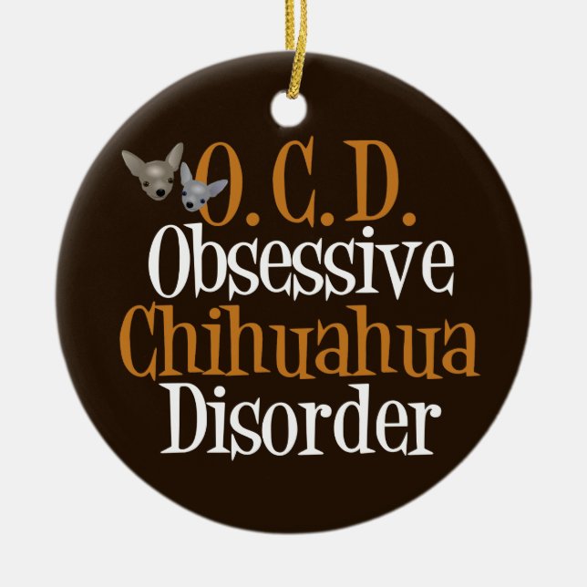 Funny Obsessive Chihuahua Disorder Ceramic Tree Decoration (Front)