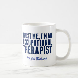Funny Occupational Therapist Trust Me I'm an OT Coffee Mug