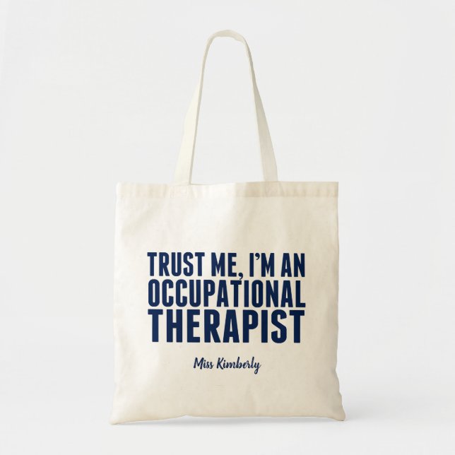 Funny Occupational Therapist Trust Me I'm an OT Tote Bag (Front)