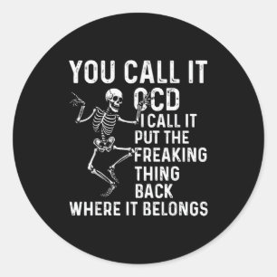 Funny Ocd Quote Put It Back Where It Belongs  Classic Round Sticker