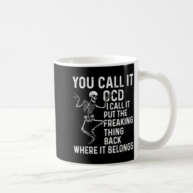Funny Ocd Quote Put It Back Where It Belongs  Coffee Mug (Right)