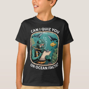 Funny Ocean Quiz Quote For Science Lovers And Nerd T-Shirt