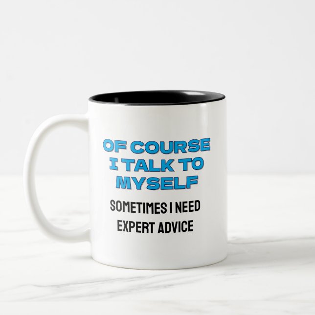 Funny “Of Course I Talk to Myself” Custom Two-Tone Coffee Mug (Left)