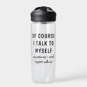 Funny Of Course I Talk To Myself Sayings Name Water Bottle