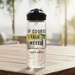 Funny Of Course I Talk To Myself Sayings Name Water Bottle