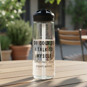 Funny Of Course I Talk To Myself Sayings Name Water Bottle