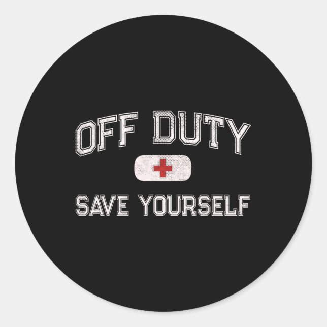 Funny Off Duty Camp Nurse Save Yourself First Aide Classic Round Sticker (Front)